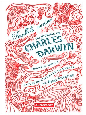 cover image of Feuillets perdus du journal de Charles Darwin (miraculeusement) sauvés de l'oubli